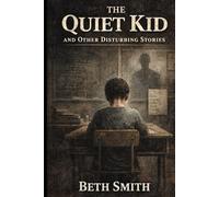 The Quiet Kid: And Other Disturbing Stories