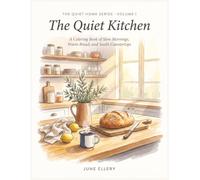 The Quiet Kitchen: A Coloring Book of Slow Mornings, Warm Bread, and Sunlit Countertops