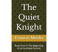The Quiet Knight: Book One of The Beginning of an Accolade Earned