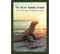 The Quiet Komodo Dragon: The Invisible Power That Guarded the Island