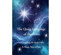 The Quiet Language of the Stars: Understanding the Birth Chart - A Map, Not a Fate