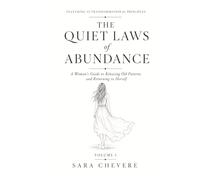 The Quiet Laws of Abundance: A Woman’s Guide to Releasing Old Patterns and Returning to Herself