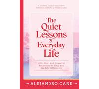 The Quiet Lessons of Everyday Life: 100+ Short and Powerful Reflections to Help You See Life Differently: A Journal To Self-Discovery, Personal Growth, & Mindfulness | Self-Care | Healing | Journaling