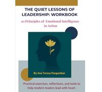 The Quiet Lessons of Leadership: Workbook: 10 Principles of Emotional Intelligence in Action: Workbook