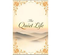 The Quiet Life: A Realistic and Practical Guide to Peace, Joy, and Freedom from Drama