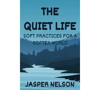 The Quiet Life: Soft Practices for a Softer World