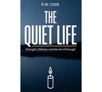 The Quiet Life: Strength, Stillness, and the Art of Enough