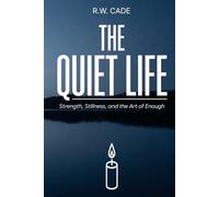 The Quiet Life: Strength, Stillness, and the Art of Enough