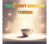 The Quiet Lives of Things: Coloring Pages of Quiet Moments and Silent Objects