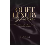 The Quiet Luxury Sophisticate: Where Quiet Luxury Meets Business Strategy and Feminine Energetics