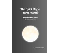 The Quiet Magic Tarot Journal: A gentle daily practice for tarot and reflection