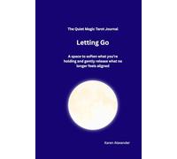 The Quiet Magic Tarot Journal: Letting Go: A space to soften what you’re holding and gently release what no longer feels aligned