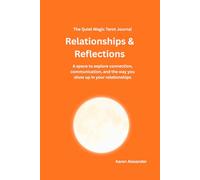 The Quiet Magic Tarot Journal: Relationships & Reflections: A space to explore connection, communication, and the way you show up in your relationships