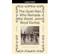 The Quiet Man Who Remade the World: John Boyd Dunlop
