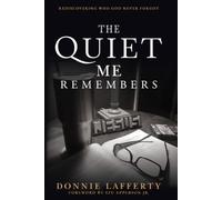 The Quiet Me Remembers: Rediscovering Who God Never Forgot