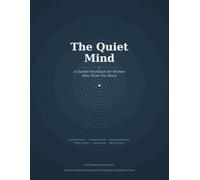 The Quiet Mind: A Guided Workbook for Women Who Overthink - Journal Prompts, Thought Records, and Breathing Exercises for Anxiety Relief