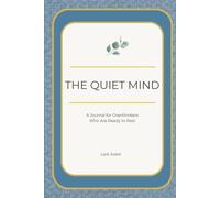 The Quiet Mind: A Journal for Overthinkers Who Are Ready to Rest