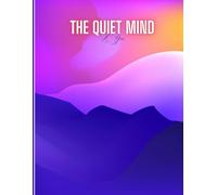 The Quiet Mind: A Minimalist Lined Notebook for Journaling, Mindfulness, and Inner Clarity - 8.5x11 Soft Matte Cover, 120 Pages: Capture Your Thoughts, Calm the Chaos, and Reflect with Purpose