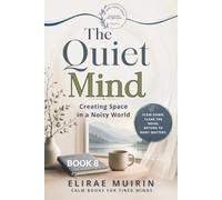 THE QUIET MIND: Creating Space in a Noisy World