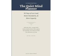 The Quiet Mind Planner: A 90-Day Undated Schedule for People Doing Too Much