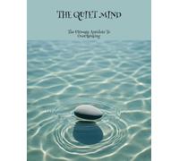 The Quiet Mind: The Ultimate Antidote To Overthinking