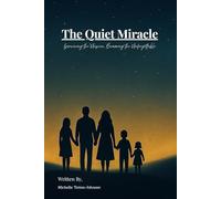 The Quiet Miracle: Surviving the Unseen, Becoming the Unforgettable