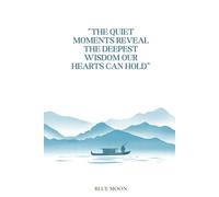 The quiet moments reveal the deepest wisdom our hearts can hold - Squared Notebook | 100 Pages: For reflection and creativity