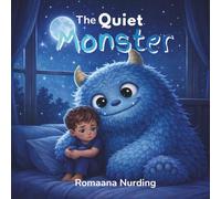 The Quiet Monster: A Gentle Story About The Feelings We Keep Inside