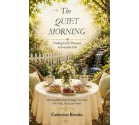 The Quiet Morning: Finding God's Presence in Everyday Life: 1