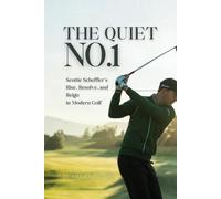 The Quiet No. 1: Scottie Scheffler’s Rise, Resolve, and Reign in Modern Golf