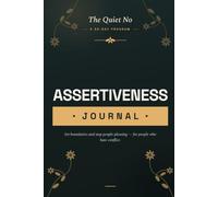 The Quiet No: A 30-Day Assertiveness Program to Build Confidence, Set Boundaries, Stop People-Pleasing, and Speak Up Without Fear