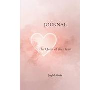 The Quiet of the Heart: A Reflection Journal for Stillness, Mindfulness, and Gentle Awareness (Joyful Minds Heart Collection)