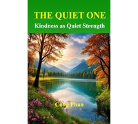 THE QUIET ONE: Kindness as Quiet Strength