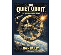 The Quiet Orbit: The Aurora III Incident