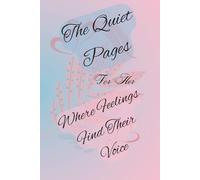 THE QUIET PAGES: A Guided Self-Healing Journal for Highly Sensitive Women to Heal Relationships, Overcome Self-Doubt, and Embrace Self-Love
