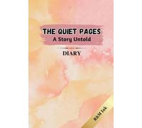 The Quiet Pages: A Story Untold Diary: Whispers of a Life Unwritten