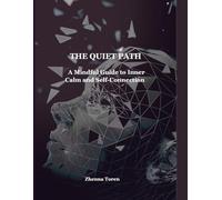 THE QUIET PATH: A Guided Meditation and Mindfulness Book for Inner Calm, Breathwork, and Nervous System Healing