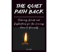 The Quiet Path Back: Enduring Words and Reflections for the Journey Home to Yourself