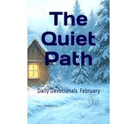 The Quiet Path: Daily Devotionals from a Life Well Lived - February Edition