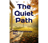The Quiet Path: Devotionals from Daily Life - May