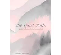 The Quiet Path: Guided Reflections for the Feminine Soul
