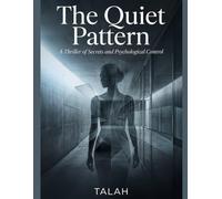 The Quiet Pattern: A Thriller of Secrets and Psychological Control