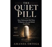 The Quiet Pill: A Personal Story About Depression, Anxiety and Alcohol Abuse