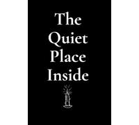 The Quiet Place Inside: A journal for everything you can’t say out loud