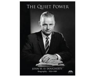 The Quiet Power: John W. D. Dougherty Biography 1924-1989