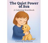 The Quiet Power of Ava: A Coloring Storybook: A gentle superhero adventure with Luna the Puppy - color, imagine, and explore!