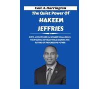 The Quiet Power of Hakeem Jeffries: How a disciplined lawmaker challenges the politics of fear while shaping the future of progressive power