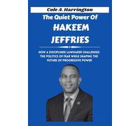 The Quiet Power of Hakeem Jeffries: How a disciplined lawmaker challenges the politics of fear while shaping the future of progressive power