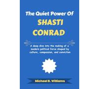 The Quiet Power of Shasti Conrad: A deep dive into the making of a modern political force shaped by culture, compassion, and conviction
