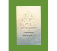 The Quiet Powers: Rediscovering Inner Superpowers We Carry Through Life’s Hardest Seasons